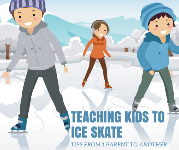 Teaching Kids to Ice Skate Tips from 1 Parent to Another
