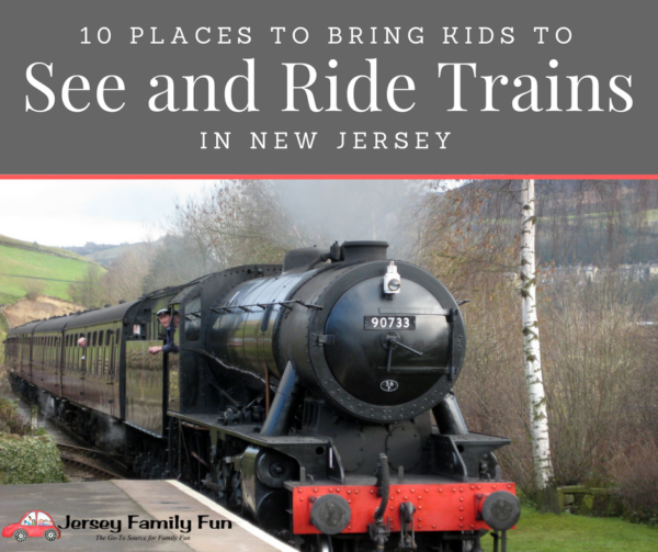 10 Places to Bring Kids to See and Ride Trains in NJ FB
