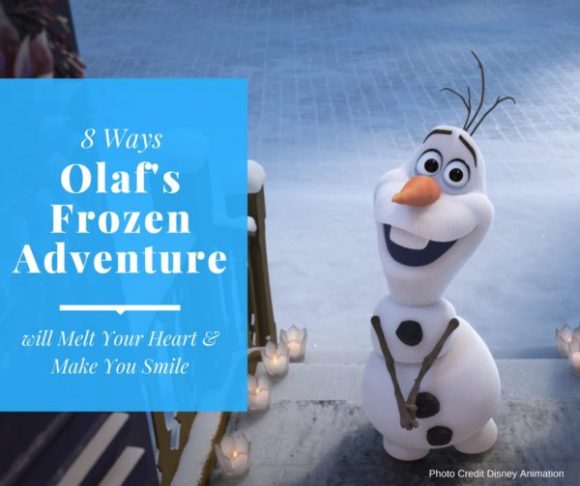 8 Ways Olaf's Frozen Adventure will Melt Your Heart & Make You Smile