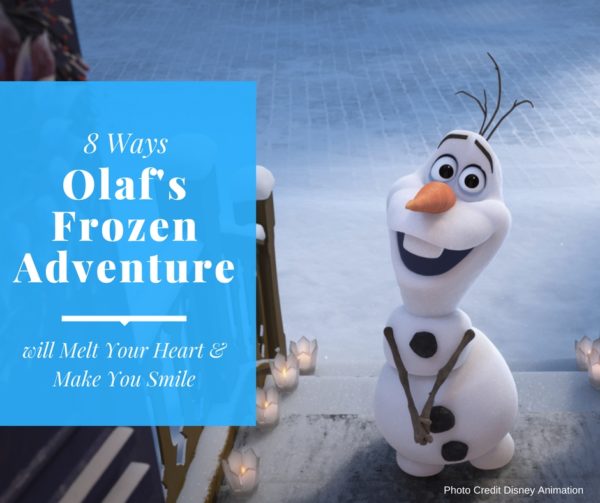 8 Ways Olaf's Frozen Adventure will Melt Your Heart & Make You Smile