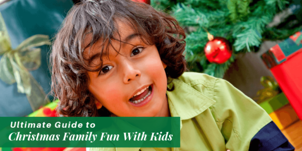 Ultimate Guide to Christmas Family Fun With Kids