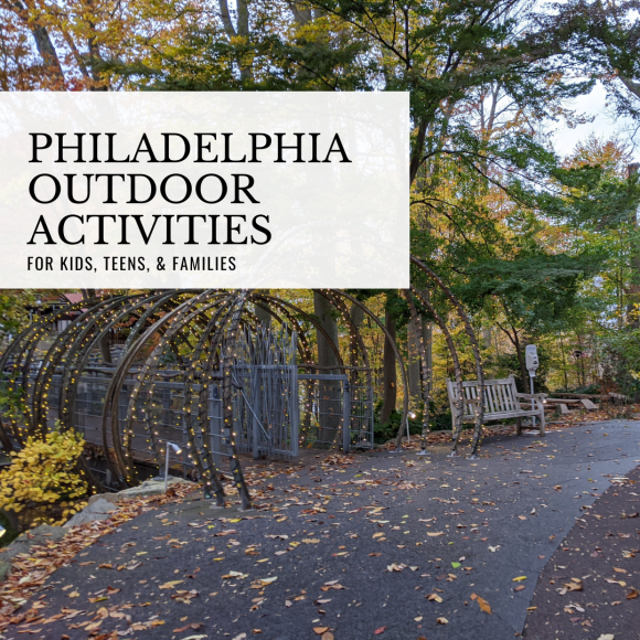 Great Philadelphia Outdoor Activities for Kids and Teenagers